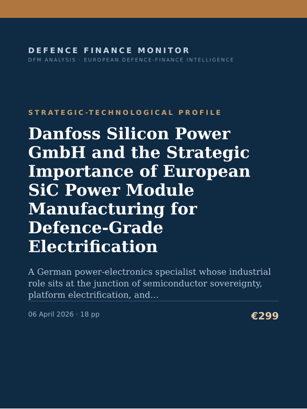 Cover of the DFM report “Danfoss Silicon Power GmbH and the Strategic Importance of European SiC Power Module Manufacturing for Defence-Grade Electrification” — Strategic-Technological Profile, 18-page PDF