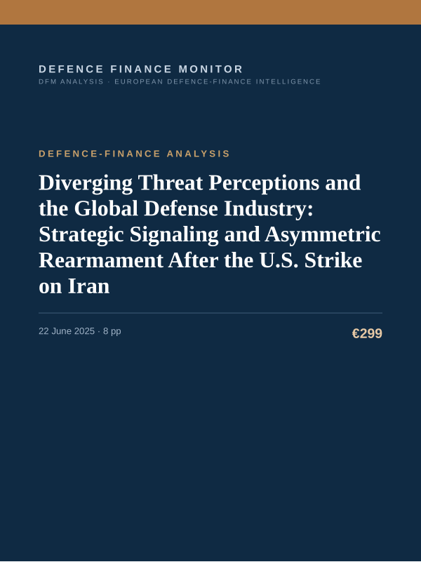 Cover of the DFM report “Diverging Threat Perceptions and the Global Defense Industry: Strategic Signaling and Asymmetric Rearmament After the U.S. Strike on Iran” — Defence-Finance Analysis, 8-page PDF