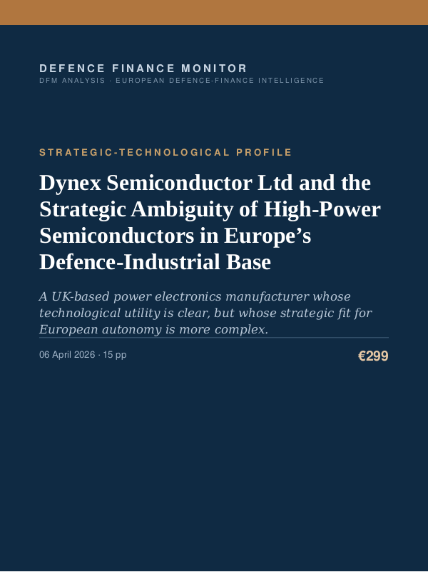 Cover of the DFM report “Dynex Semiconductor Ltd and the Strategic Ambiguity of High-Power Semiconductors in Europe’s Defence-Industrial Base” — Strategic-Technological Profile, 15-page PDF