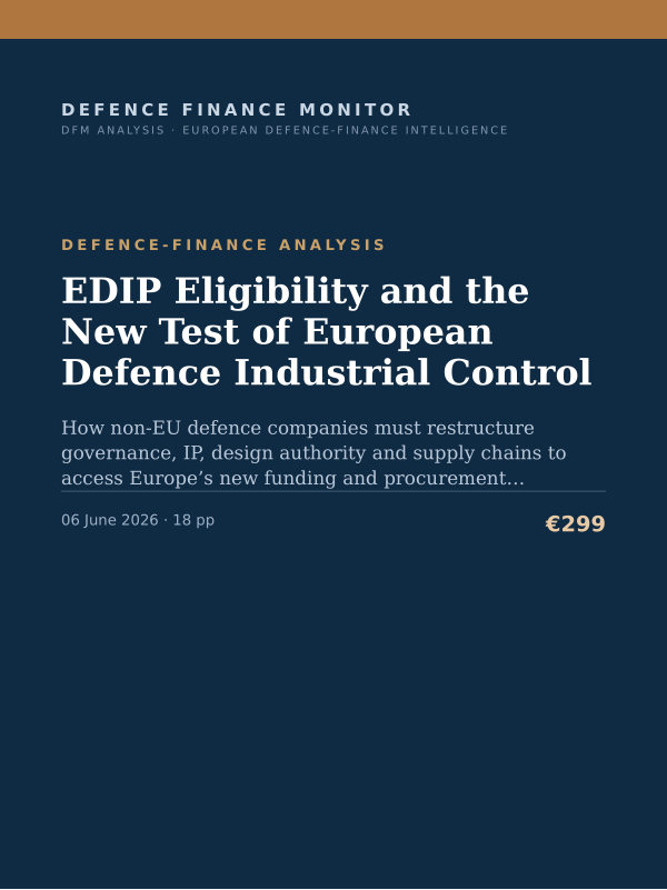 Cover of the DFM report “EDIP Eligibility and the New Test of European Defence Industrial Control” — Defence-Finance Analysis, 18-page PDF