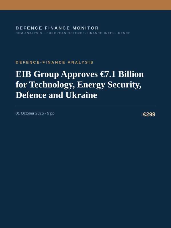 Cover of the DFM report “EIB Group Approves €7.1 Billion for Technology, Energy Security, Defence and Ukraine” — Defence-Finance Analysis, 5-page PDF