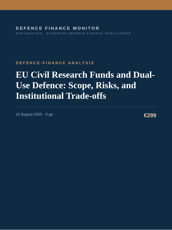 Cover of the DFM report “EU Civil Research Funds and Dual-Use Defence: Scope, Risks, and Institutional Trade-offs” — Defence-Finance Analysis, 5-page PDF