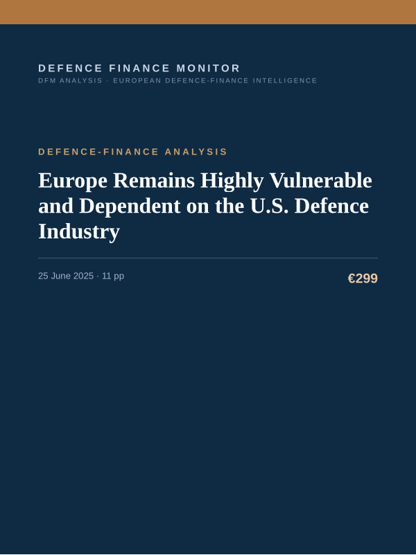 Cover of the DFM report “Europe Remains Highly Vulnerable and Dependent on the U.S. Defence Industry” — Defence-Finance Analysis, 11-page PDF