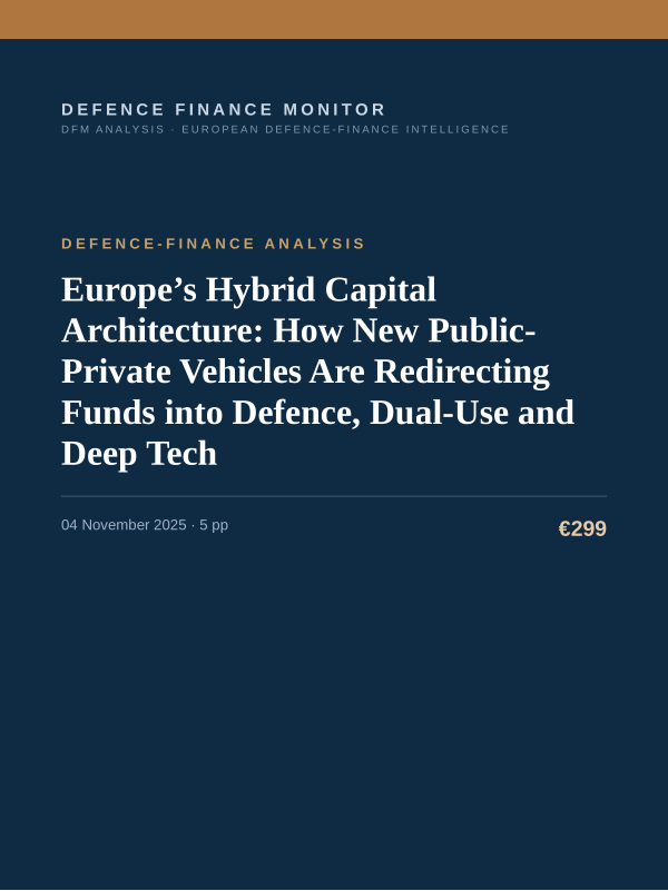 Cover of the DFM report “Europe’s Hybrid Capital Architecture: How New Public-Private Vehicles Are Redirecting Funds into Defence, Dual-Use and Deep Tech” — Defence-Finance Analysis, 5-page PDF