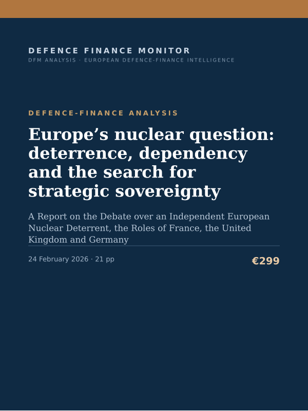 Cover of the DFM report “Europe’s nuclear question: deterrence, dependency and the search for strategic sovereignty” — Defence-Finance Analysis, 21-page PDF