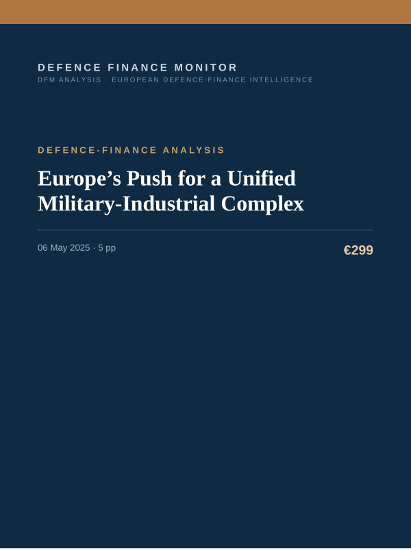 Cover of the DFM report “Europe’s Push for a Unified Military-Industrial Complex” — Defence-Finance Analysis, 5-page PDF