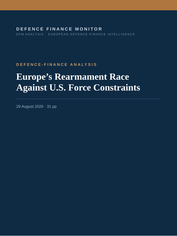Cover of the DFM report “Europe’s Rearmament Race Against U.S. Force Constraints” — Defence-Finance Analysis, 31-page PDF