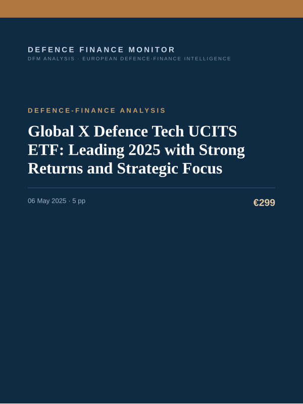 Cover of the DFM report “Global X Defence Tech UCITS ETF: Leading 2025 with Strong Returns and Strategic Focus” — Defence-Finance Analysis, 5-page PDF