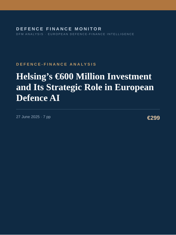 Cover of the DFM report “Helsing’s €600 Million Investment and Its Strategic Role in European Defence AI” — Defence-Finance Analysis, 7-page PDF