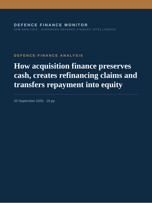 Cover of the DFM report “How acquisition finance preserves cash, creates refinancing claims and transfers repayment into equity” — Defence-Finance Analysis, 19-page PDF