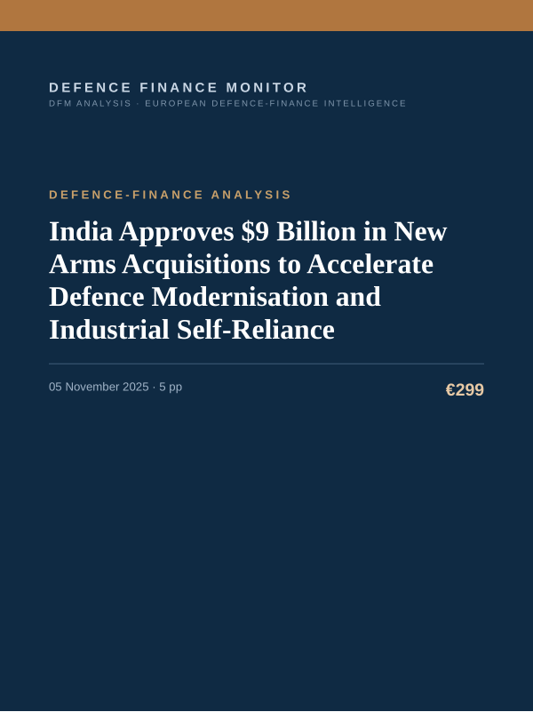 Cover of the DFM report “India Approves $9 Billion in New Arms Acquisitions to Accelerate Defence Modernisation and Industrial Self-Reliance” — Defence-Finance Analysis, 5-page PDF