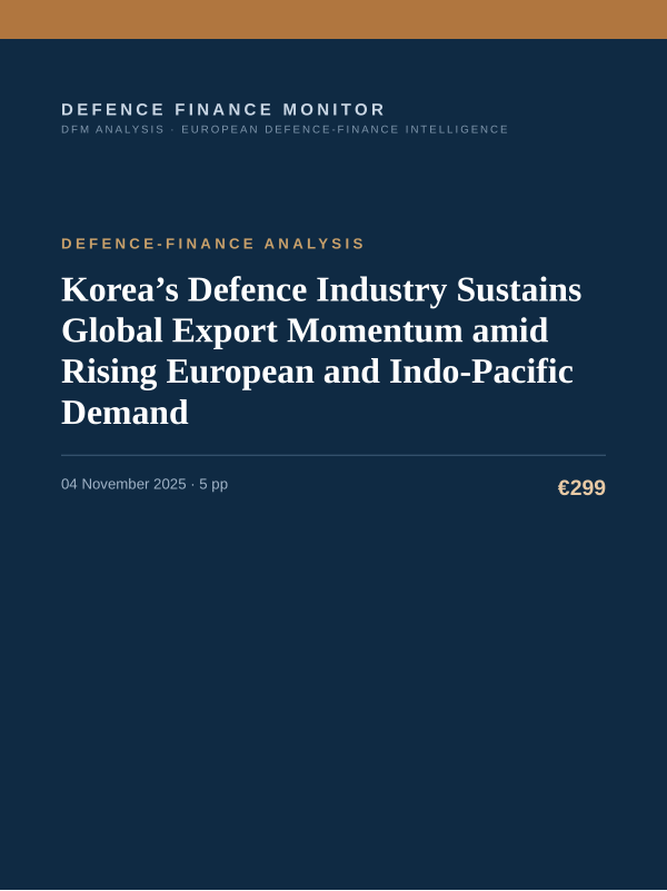 Cover of the DFM report “Korea’s Defence Industry Sustains Global Export Momentum amid Rising European and Indo-Pacific Demand” — Defence-Finance Analysis, 5-page PDF
