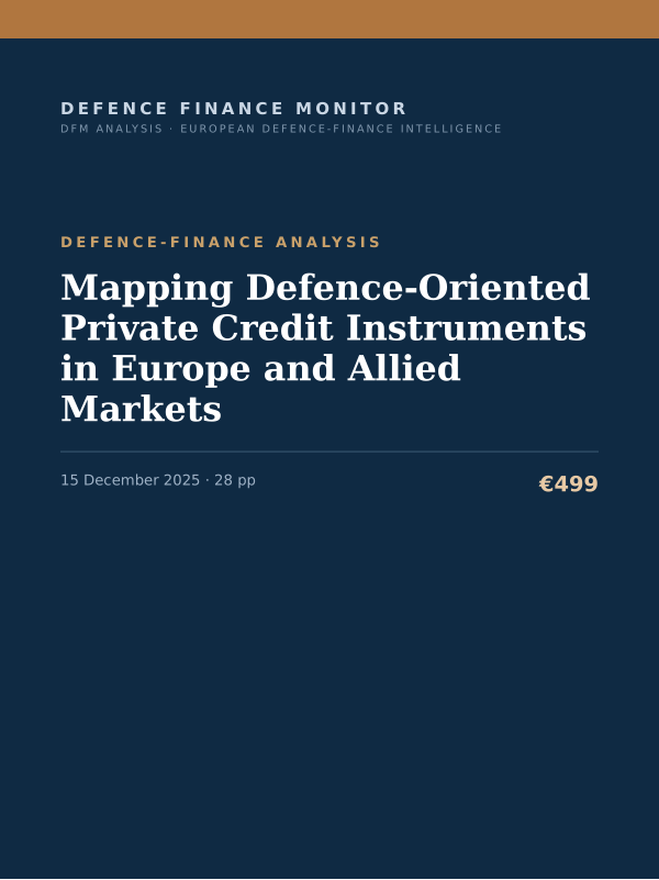 Cover of the DFM report “Mapping Defence-Oriented Private Credit Instruments in Europe and Allied Markets” — Defence-Finance Analysis, 28-page PDF