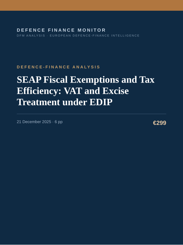 Cover of the DFM report “SEAP Fiscal Exemptions and Tax Efficiency: VAT and Excise Treatment under EDIP” — Defence-Finance Analysis, 6-page PDF