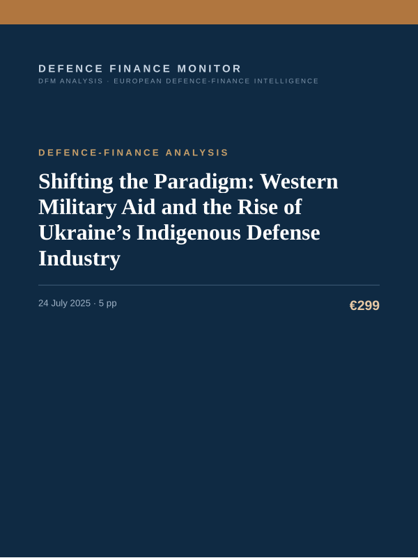 Cover of the DFM report “Shifting the Paradigm: Western Military Aid and the Rise of Ukraine’s Indigenous Defense Industry” — Defence-Finance Analysis, 5-page PDF