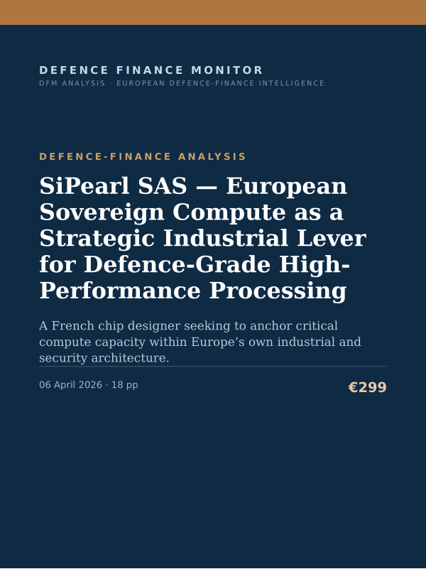 Cover of the DFM report “SiPearl SAS — European Sovereign Compute as a Strategic Industrial Lever for Defence-Grade High-Performance Processing” — Defence-Finance Analysis, 18-page PDF