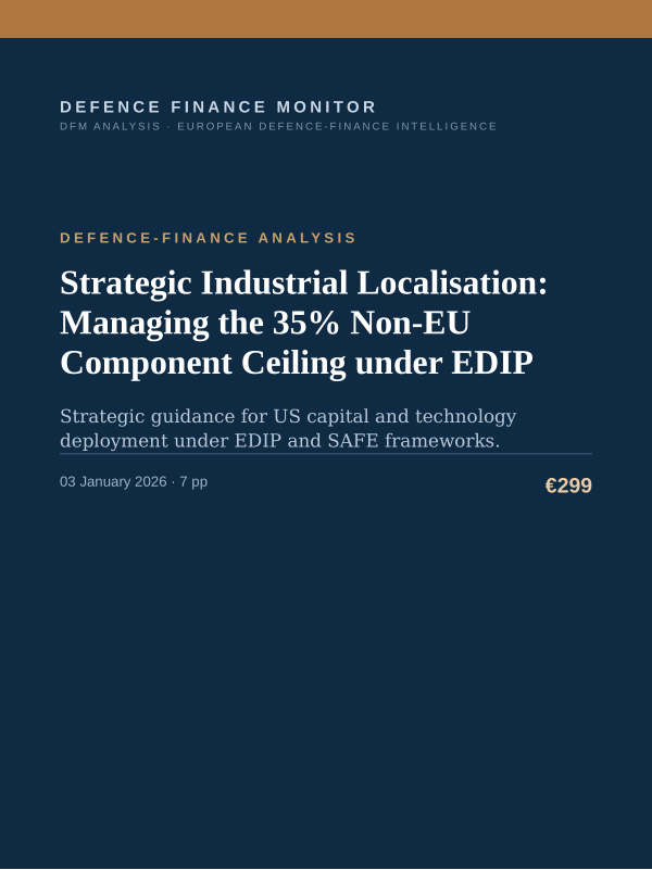 Cover of the DFM report “Strategic Industrial Localisation: Managing the 35% Non-EU Component Ceiling under EDIP” — Defence-Finance Analysis, 7-page PDF