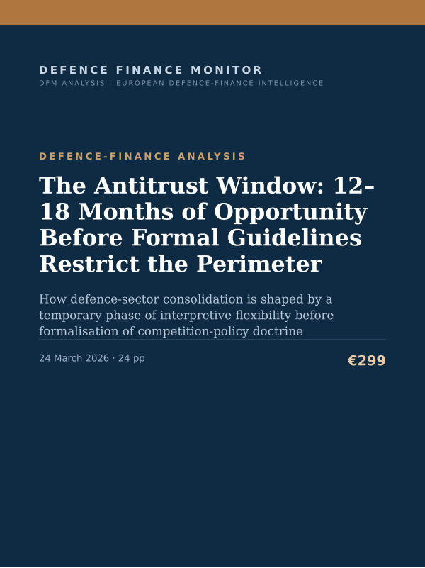 Cover of the DFM report “The Antitrust Window: 12–18 Months of Opportunity Before Formal Guidelines Restrict the Perimeter” — Defence-Finance Analysis, 24-page PDF