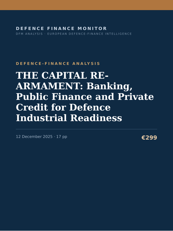 Cover of the DFM report “THE CAPITAL RE-ARMAMENT: Banking, Public Finance and Private Credit for Defence Industrial Readiness” — Defence-Finance Analysis, 17-page PDF