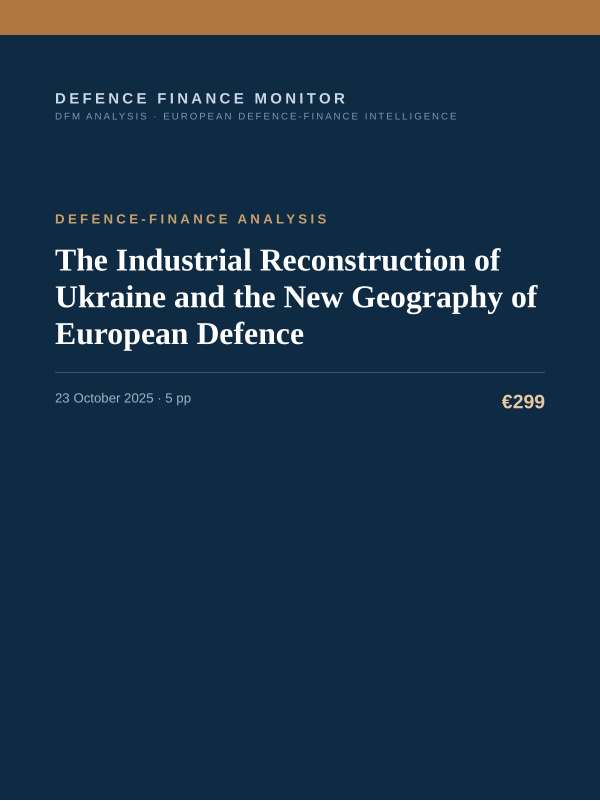 Cover of the DFM report “The Industrial Reconstruction of Ukraine and the New Geography of European Defence” — Defence-Finance Analysis, 5-page PDF