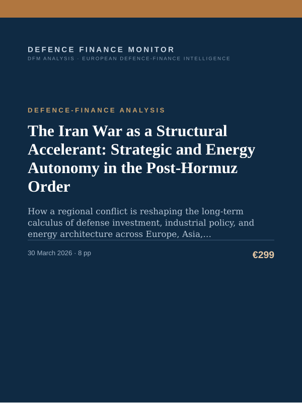 Cover of the DFM report “The Iran War as a Structural Accelerant: Strategic and Energy Autonomy in the Post-Hormuz Order” — Defence-Finance Analysis, 8-page PDF