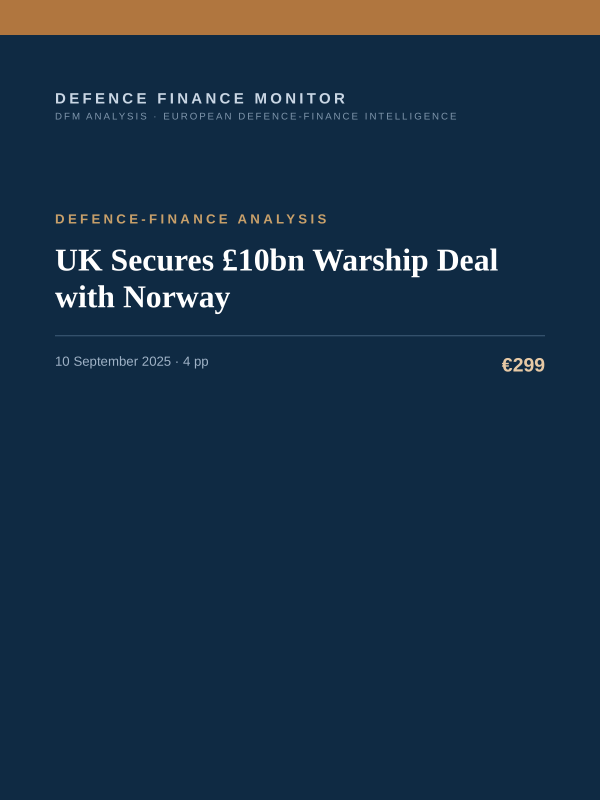 Cover of the DFM report “UK Secures £10bn Warship Deal with Norway” — Defence-Finance Analysis, 4-page PDF