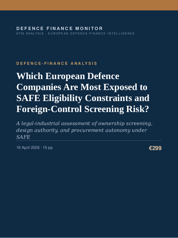 Cover of the DFM report “Which European Defence Companies Are Most Exposed to SAFE Eligibility Constraints and Foreign-Control Screening Risk?” — Defence-Finance Analysis, 15-page PDF