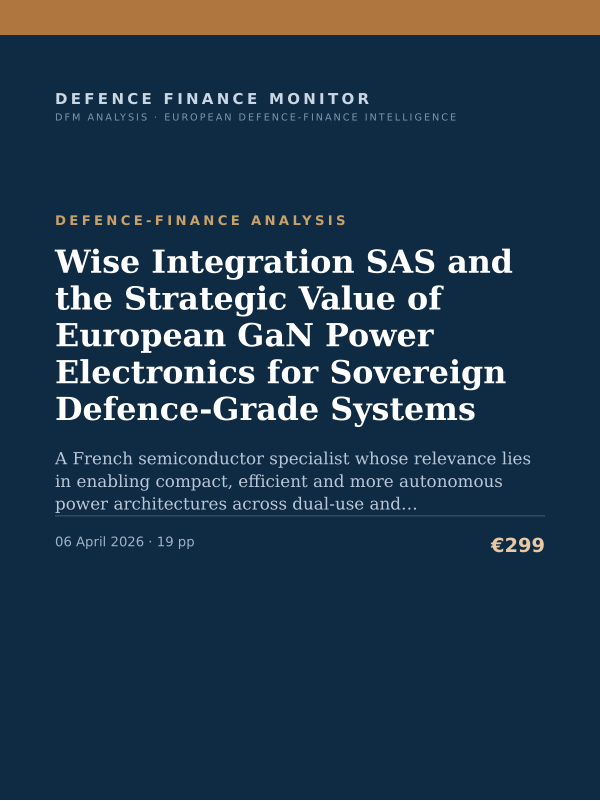 Cover of the DFM report “Wise Integration SAS and the Strategic Value of European GaN Power Electronics for Sovereign Defence-Grade Systems” — Defence-Finance Analysis, 19-page PDF
