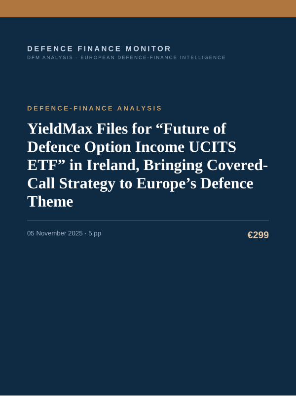 Cover of the DFM report “YieldMax Files for “Future of Defence Option Income UCITS ETF” in Ireland, Bringing Covered-Call Strategy to Europe’s Defence Theme” — Defence-Finance Analysis, 5-page PDF